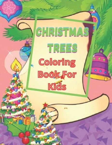 Cover for Sajib Publishig · Christmas Trees Coloring Book For Kids: A Kids Coloring Book Featuring Adorable Trees Full of Holiday Fun and Christmas Cheer (Paperback Bog) (2021)