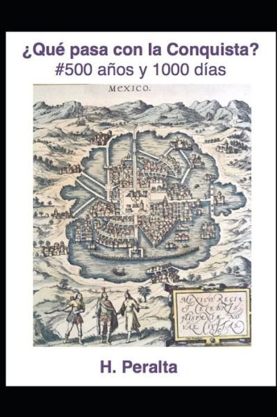 Cover for H Peralta · ?Que pasa con la Conquista? #500 anos y 1000 dias (Paperback Book) (2021)