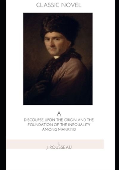 Cover for Jean-Jacques Rousseau · A Discourse Upon the Origin and the Foundation of the Inequality Among Mankind (Paperback Book) (2020)