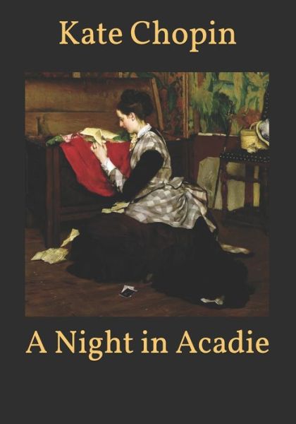 Cover for Kate Chopin · A Night in Acadie (Paperback Book) (2021)