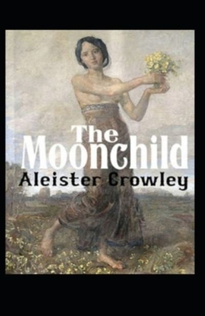 Moonchild Annotated - Aleister Crowley - Books - Independently Published - 9798598616765 - January 22, 2021