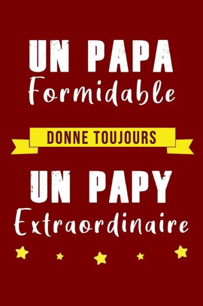 Cover for Lil Carnet · Un Papa Formidable donne toujours un PAPY Extraordinaire (Paperback Book) (2020)