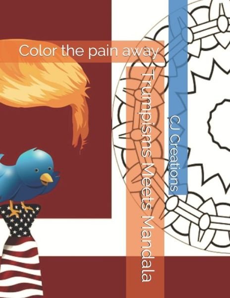 Cover for Cj Creations · Trumpisms Meets Mandala (Paperback Book) (2020)