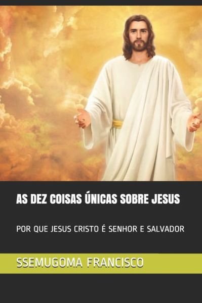 Cover for Ssemugoma Evangelist Francisco · As Dez Coisas Unicas Sobre Jesus (Pocketbok) (2020)