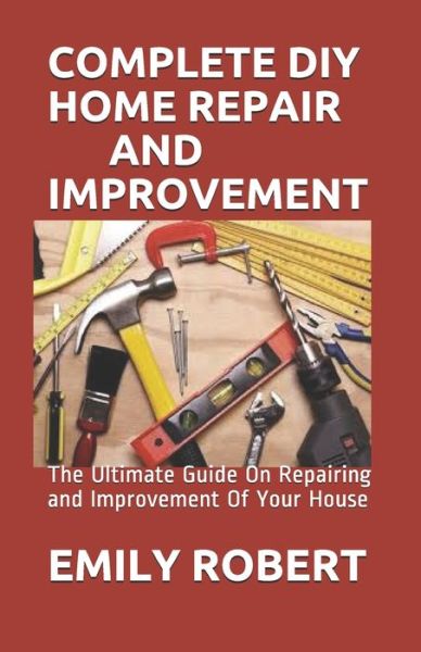 Cover for Emily Robert · Complete DIY Home Repair and Improvement (Paperback Book) (2020)