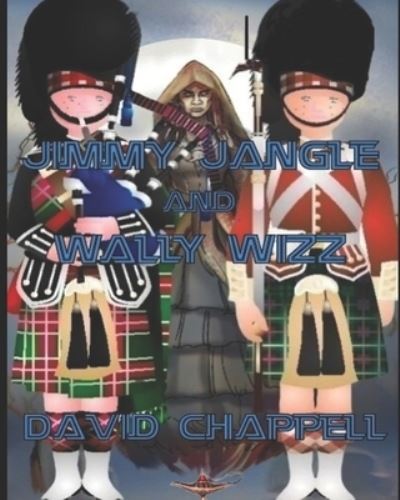 Cover for David Chappell · Jimmy Jangle and Wally Wizz. - The Great Marquess, the Knights of the Shire, the Black Witch, Bad Lads, Bad Lads2. (Paperback Bog) (2020)