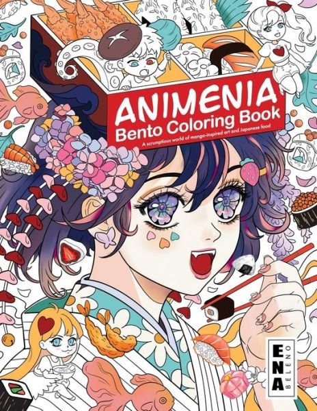 Cover for Ena Beleno · Animenia Bento: Coloring Book, A scrumptious world of manga-inspired art and Japanese food - Animenia (Paperback Bog) (2020)