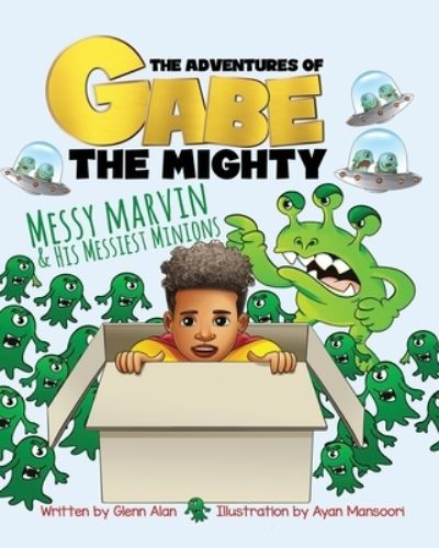 Cover for Glenn Alan · The Adventures of Gabe The Mighty - Messy Marvin and His Messiest Minions (Paperback Book) (2021)