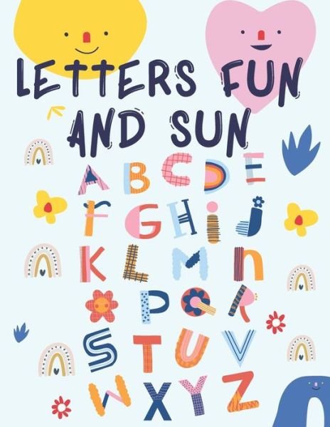 Cover for Cristie Publishing · Letters Fun and Sun: Stunning educational workbook, contains; color the correct letter, trace the letter and color the alphabet. (Paperback Book) (2021)