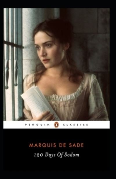 Cover for Marquis de Sade · 120 Days Of Sodom: Marquis De Sade (Classics, Literature, History, Criticism) [Annotated] (Paperback Book) (2021)