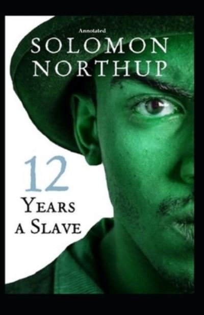 Cover for Solomon Northup · 12 Years a Slave Annotated (Paperback Book) (2021)
