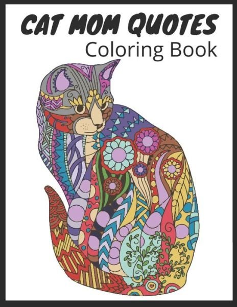 Cover for Af Book Publisher · Cat Mom Quotes Coloring Book: cat coloring book for adults: Perfect for Mom ( Cats Coloring Book) (Paperback Book) (2021)