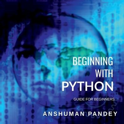 Cover for Anshuman Pandey · Beginning with Python: A Guide for Beginners (Paperback Book) (2022)