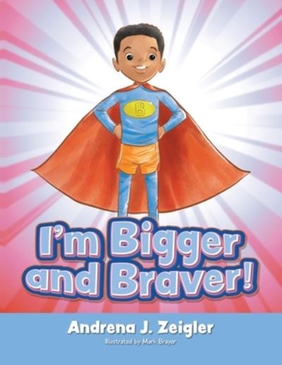 Cover for Andrena Zeigler · I'm Bigger and Braver (Book) (2022)