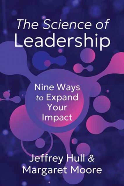 The Science of Leadership: Nine Ways to Expand Your Impact - Jeffrey Hull - Books - Berrett-Koehler Publishers - 9798890570765 - July 15, 2025