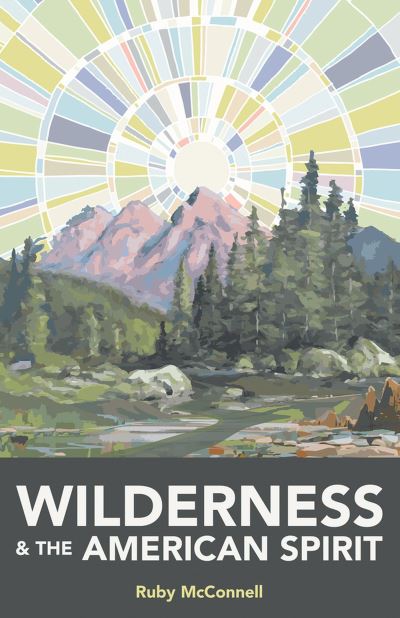 Cover for Ruby McConnell · Wilderness and the American Spirit (Pocketbok) (2024)