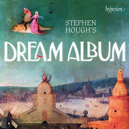 Cover for Stephen Hough · Stephen Houghs Dream Album (CD) (2018)