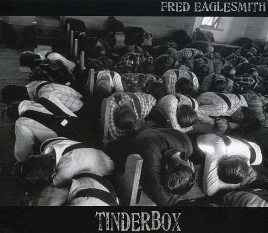 Cover for Fred Eaglesmith · Tinderbox (CD) (2008)