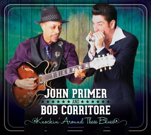 Cover for Primer, John &amp; Bob Corritore · Knockin' Around These Blues (CD) (2013)