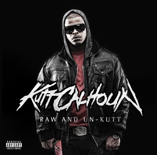 Raw & Un-Kutt - Kutt Calhoun - Musikk - STRANGE - 0893981001766 - 25. juni 2010