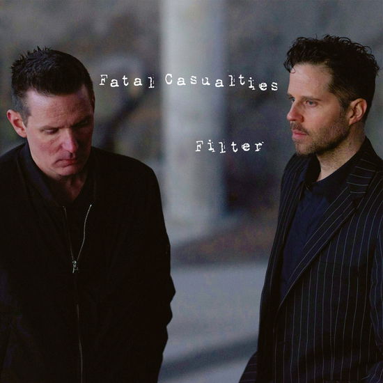 Cover for Fatal Casualties · Filter (CD) (2016)