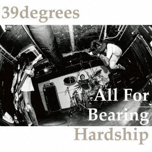 Cover for 39degrees · All for Bearing Hardship (CD) [Japan Import edition] (2016)