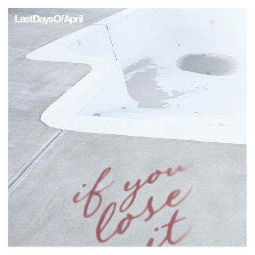 Cover for Last Days Of April · If You Lose It (CD) (2017)
