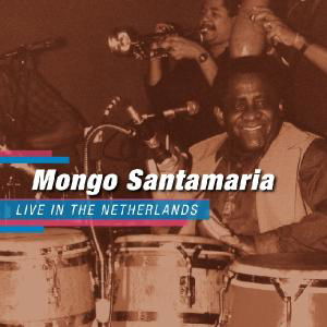 Live in the Netherlands - Mongo Santamaria - Music - SM&CO - 8718053744766 - November 22, 2011