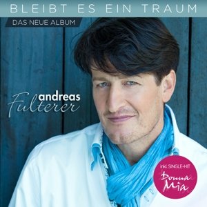 Cover for Andreas Fulterer · Bleibt Es Ein Traum (CD) (2014)