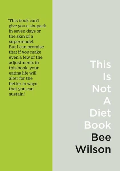 Cover for Bee Wilson · This Is Not a Diet Book: A User’s Guide to Eating Well (Paperback Bog) (2016)