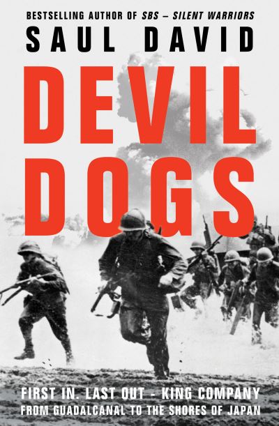 Cover for Saul David · Devil Dogs: First in, Last out - King Company from Guadalcanal to the Shores of Japan (Hardcover Book) (2022)