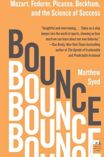 Bounce: Mozart, Federer, Picasso, Beckham, and the Science of Success - Matthew Syed - Libros - HarperCollins - 9780061723766 - 3 de mayo de 2011
