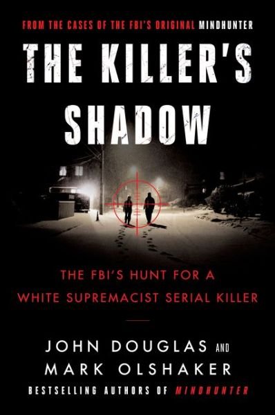 Cover for John E. Douglas · The Killer's Shadow: The FBI's Hunt for a White Supremacist Serial Killer - Cases of the FBI's Original Mindhunter (Paperback Book) (2020)