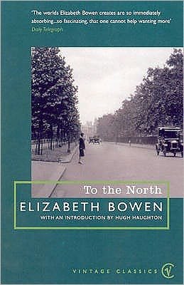 To The North - Elizabeth Bowen - Books - Vintage Publishing - 9780099287766 - May 27, 1999
