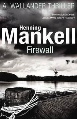Firewall: Kurt Wallander - Kurt Wallander - Henning Mankell - Books - Vintage Publishing - 9780099571766 - December 6, 2012