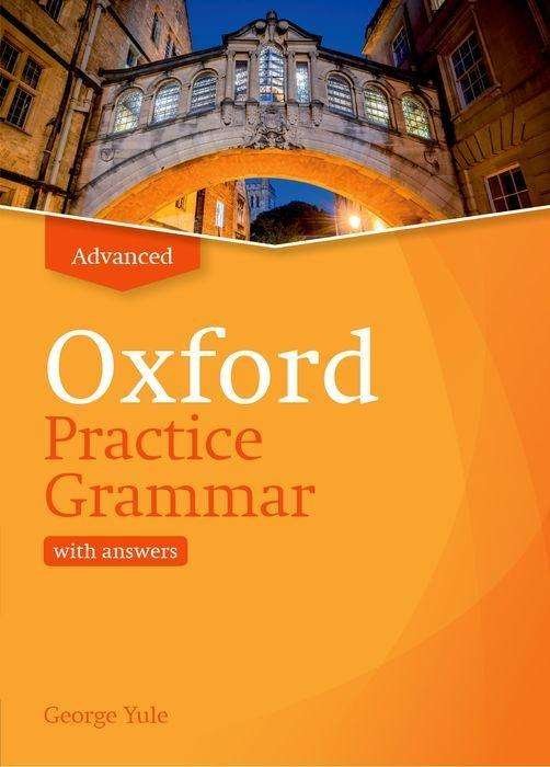Cover for George Yule · Oxford Practice Grammar: Advanced: with Key: The right balance of English grammar explanation and practice for your language level - Oxford Practice Grammar (Pocketbok) [Updated edition] (2019)
