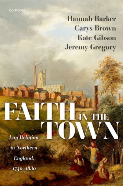 Cover for Editor · Faith in the Town: Lay Religion in Northern England, 1740–1830 (Hardcover Book) (2025)