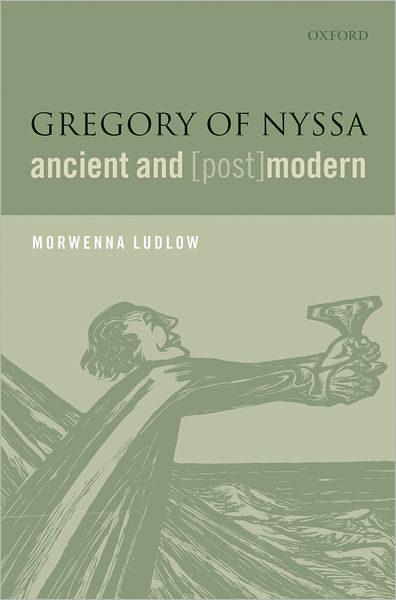 Cover for Ludlow, Morwenna (Lecturer in Patristics, University of Exeter) · Gregory of Nyssa, Ancient and (Post)modern (Hardcover Book) (2007)