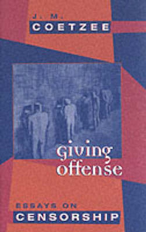 Giving Offense: Essays on Censorship - J. M. Coetzee - Boeken - The University of Chicago Press - 9780226111766 - 8 november 1997