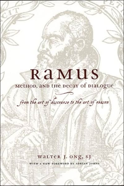 Cover for Ong, S.j., Walter J. · Ramus, Method, and the Decay of Dialogue – From the Art of Discourse to the Art of Reason (Paperback Book) [New edition] (2005)