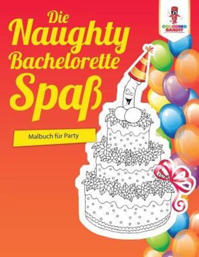 Cover for Coloring Bandit · Die Naughty Bachelorette-Spass (Paperback Book) (2017)