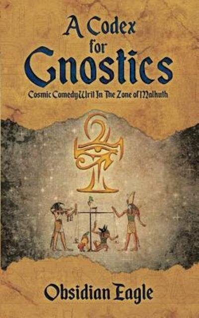 Cover for Obsidian Eagle · A Codex For Gnostics : Cosmic Comedy Writ In The Zone of Malkuth (Paperback Bog) (2019)