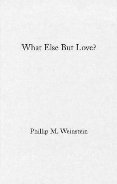 Cover for Philip Weinstein · What Else but Love?: The Ordeal of Race in Faulkner and Morrison (Hardcover Book) (1996)