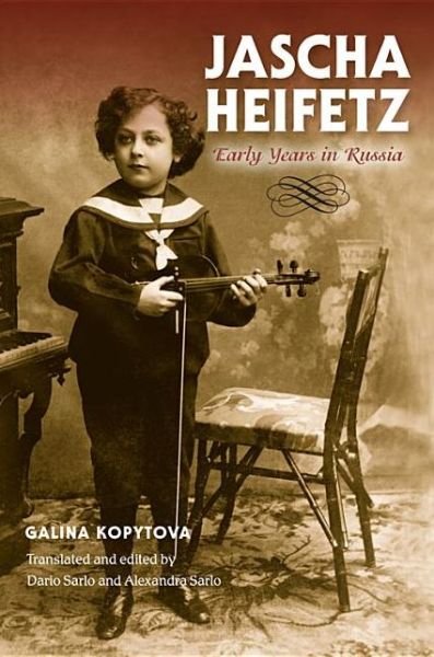 Cover for Galina Kopytova · Jascha Heifetz: Early Years in Russia (Hardcover Book) (2013)