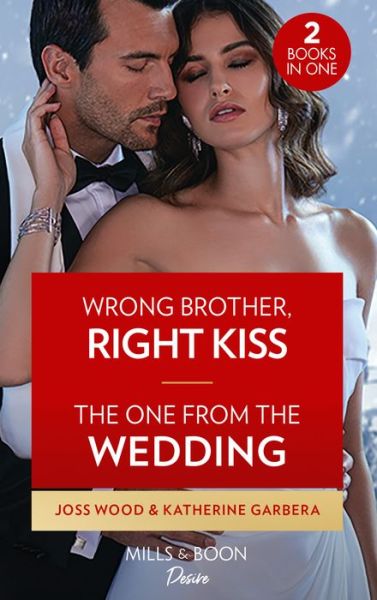 Joss Wood · Wrong Brother, Right Kiss / The One From The Wedding: Wrong Brother, Right Kiss (Dynasties: DNA Dilemma) / the One from the Wedding (Destination Wedding) (Paperback Book) (2022)