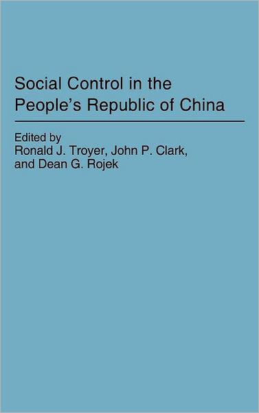 Cover for Ronald J Troyer · Social Control in the People's Republic of China (Hardcover Book) (1989)