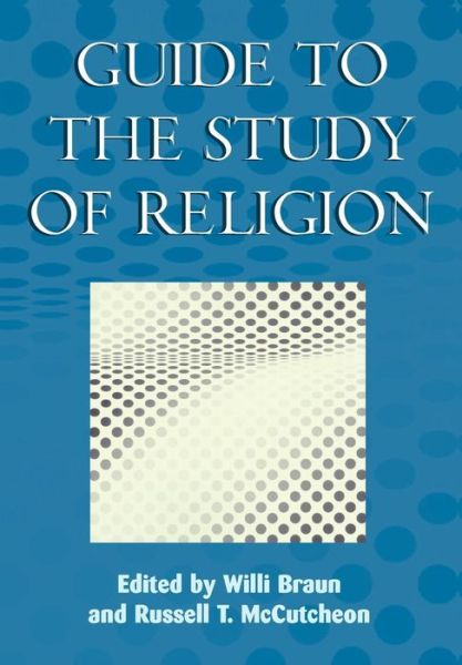 Guide to the Study of Religion - Russell T Mccutcheon - Books - Bloomsbury Publishing PLC - 9780304701766 - 2000