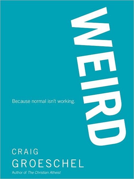 Cover for Craig Groeschel · WEIRD: Because Normal Isn’t Working (Paperback Book) (2012)