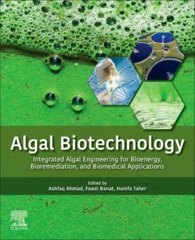 Cover for Ashfaq Ahmad · Algal Biotechnology: Integrated Algal Engineering for Bioenergy, Bioremediation, and Biomedical Applications (Paperback Book) (2022)