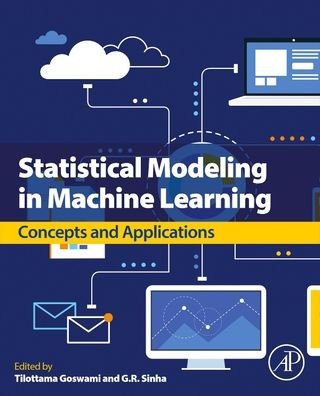 Statistical Modeling in Machine Learning: Concepts and Applications - Tilottama Goswami - Kirjat - Elsevier Science & Technology - 9780323917766 - maanantai 7. marraskuuta 2022